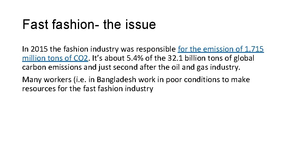 Fast fashion- the issue In 2015 the fashion industry was responsible for the emission