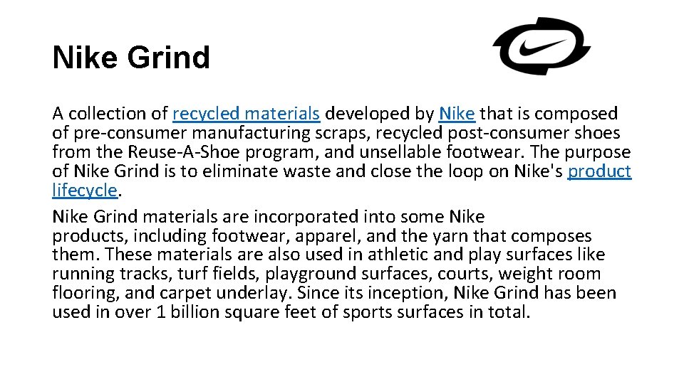 Nike Grind A collection of recycled materials developed by Nike that is composed of