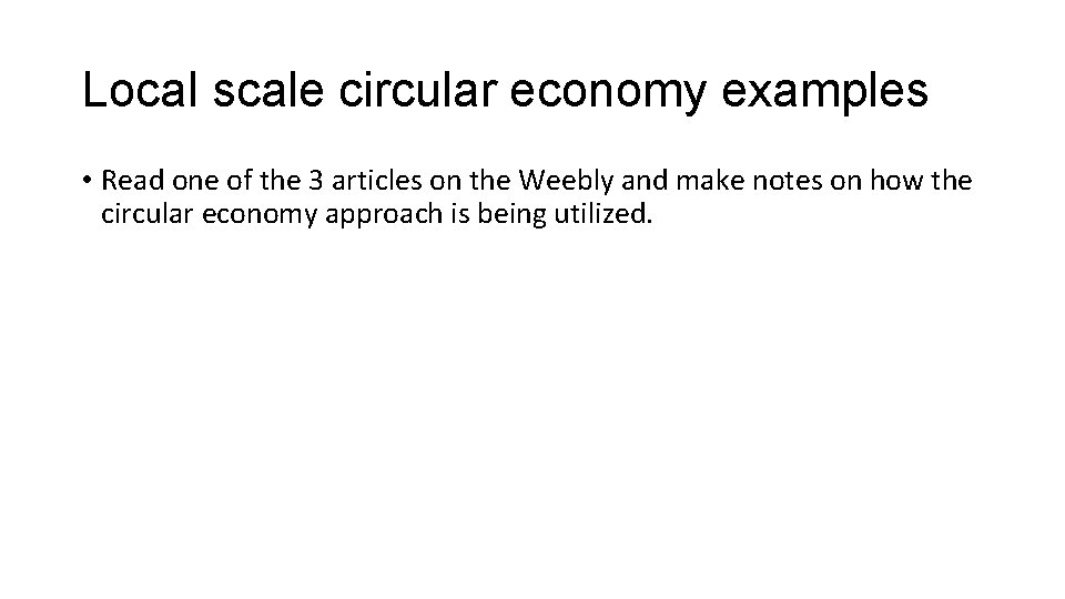 Local scale circular economy examples • Read one of the 3 articles on the