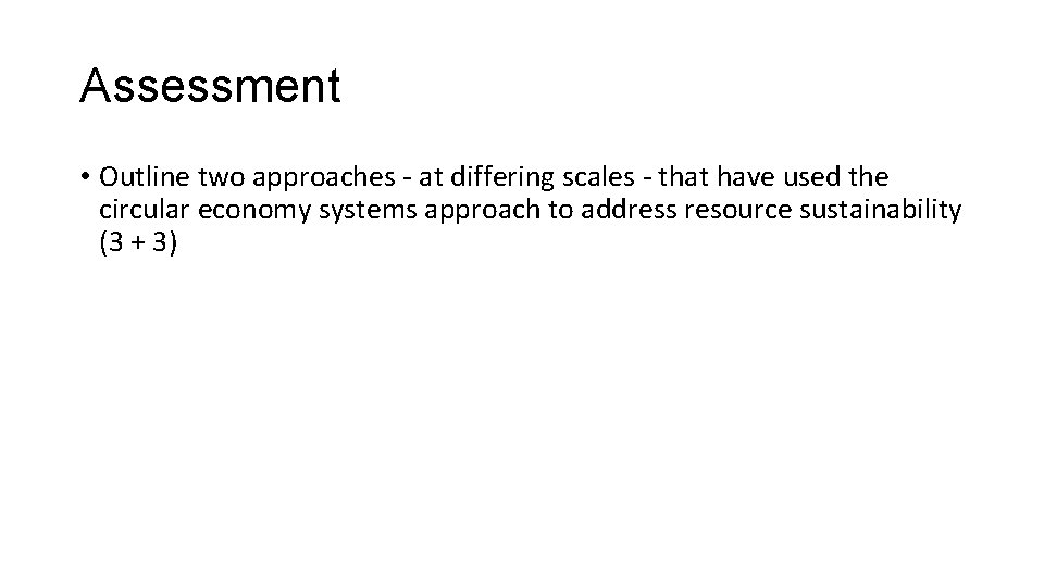 Assessment • Outline two approaches - at differing scales - that have used the