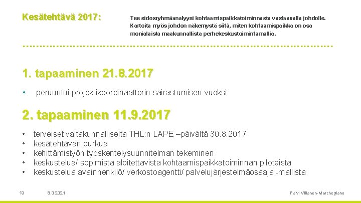 Kesätehtävä 2017: Tee sidosryhmäanalyysi kohtaamispaikkatoiminnasta vastaavalla johdolle. Kartoita myös johdon näkemystä siitä, miten kohtaamispaikka