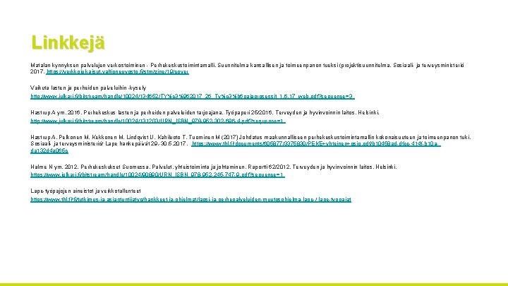 Linkkejä Matalan kynnyksen palvelujen verkostoiminen Perhekeskustoimintamalli. Suunnitelma kansallisen ja toimeenpanon tueksi (projektisuunnitelma. Sosiaali ja