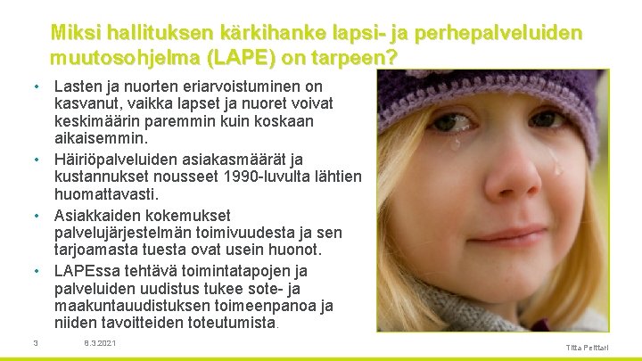 Miksi hallituksen kärkihanke lapsi ja perhepalveluiden muutosohjelma (LAPE) on tarpeen? • Lasten ja nuorten