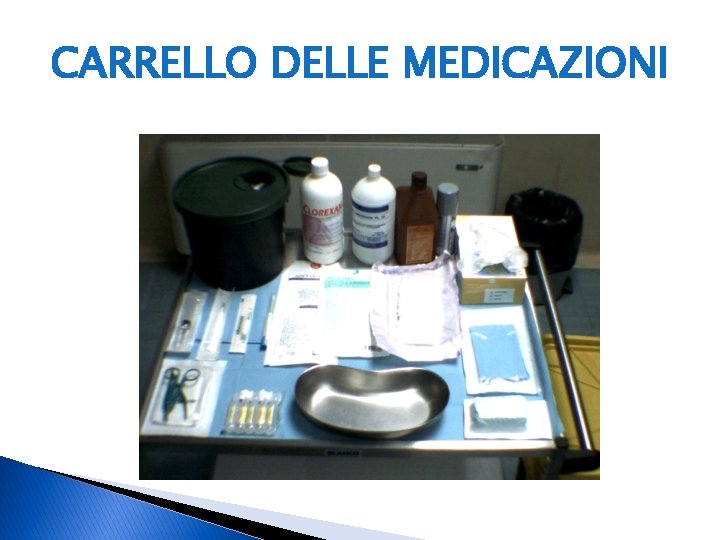 CARRELLO DELLE MEDICAZIONI CARRELLO DELLE MEDICAZIONI