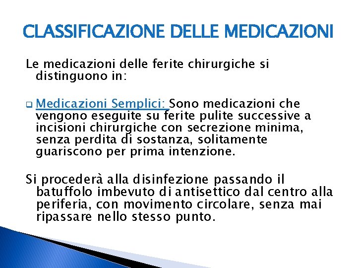 CLASSIFICAZIONE DELLE MEDICAZIONI Le medicazioni delle ferite chirurgiche si distinguono in: q Medicazioni Semplici: