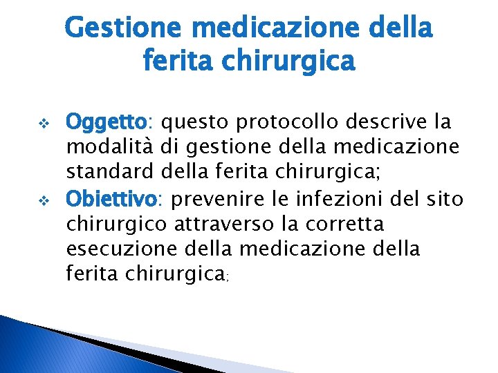 Gestione medicazione della ferita chirurgica v v Oggetto: questo protocollo descrive la modalità di