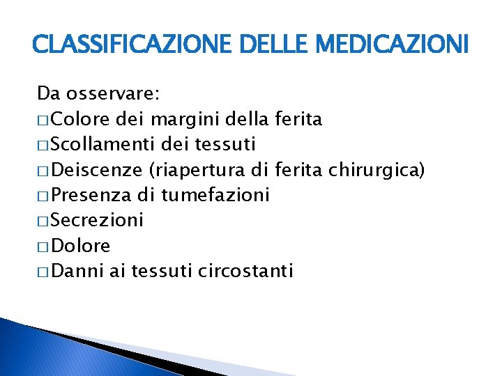 CLASSIFICAZIONE DELLE MEDICAZIONI Da osservare: � Colore dei margini della ferita � Scollamenti dei CLASSIFICAZIONE DELLE MEDICAZIONI Da osservare: � Colore dei margini della ferita � Scollamenti dei