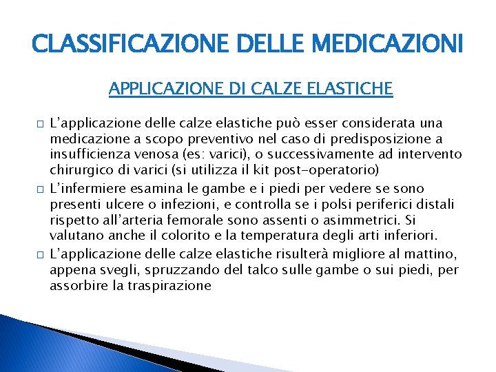 CLASSIFICAZIONE DELLE MEDICAZIONI APPLICAZIONE DI CALZE ELASTICHE � � � L’applicazione delle calze elastiche