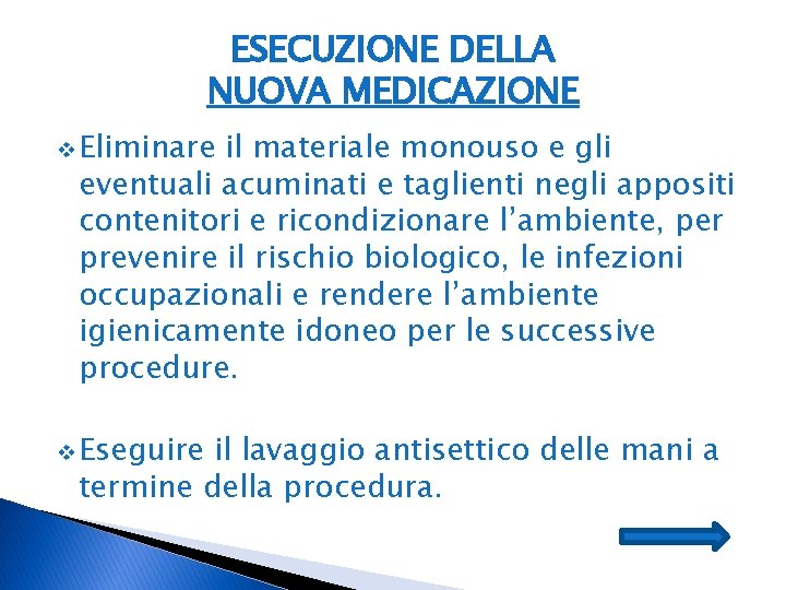 ESECUZIONE DELLA NUOVA MEDICAZIONE v Eliminare il materiale monouso e gli eventuali acuminati e