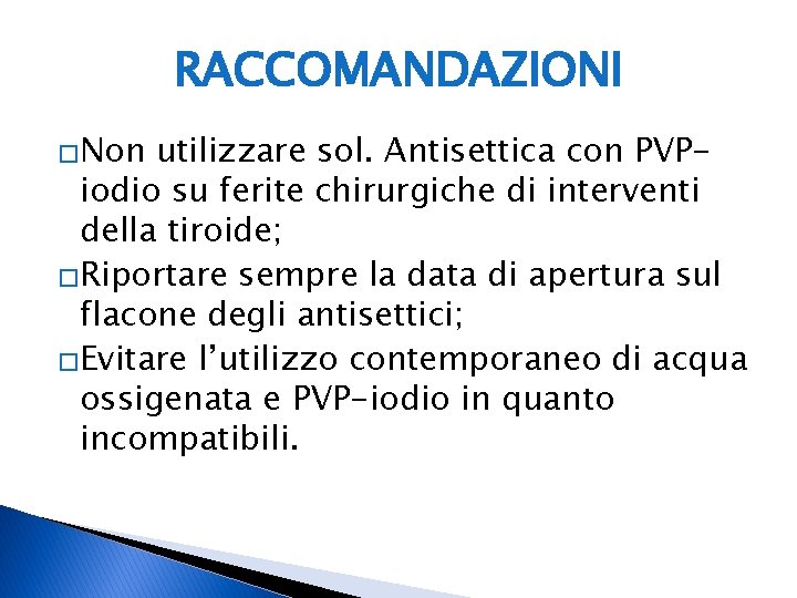 RACCOMANDAZIONI �Non utilizzare sol. Antisettica con PVPiodio su ferite chirurgiche di interventi della tiroide;