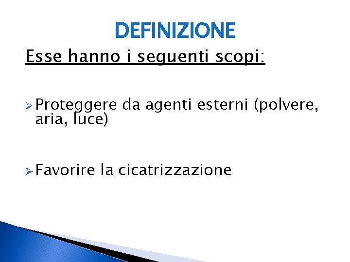 DEFINIZIONE Esse hanno i seguenti scopi: Ø Proteggere aria, luce) Ø Favorire da agenti