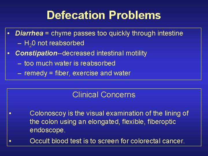 Defecation Problems • Diarrhea = chyme passes too quickly through intestine – H 20