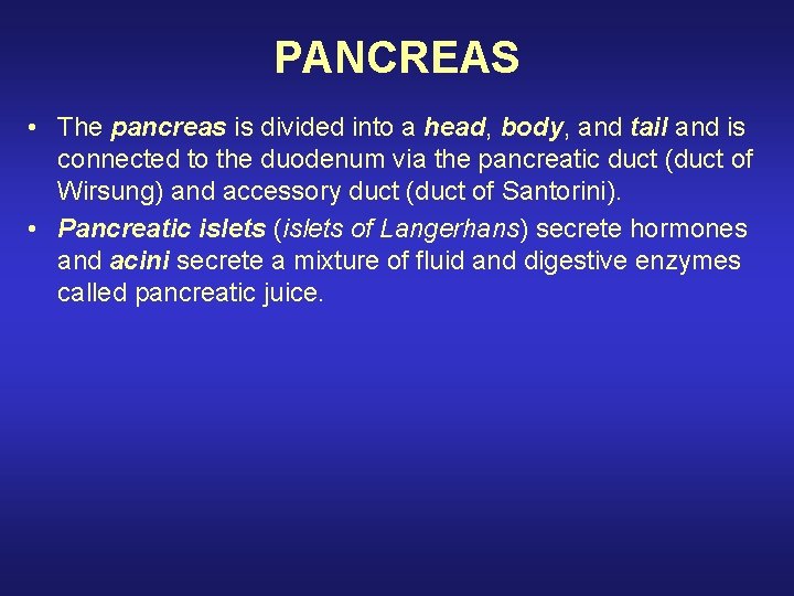 PANCREAS • The pancreas is divided into a head, body, and tail and is