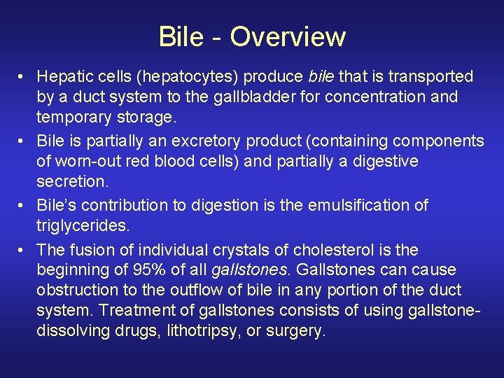 Bile - Overview • Hepatic cells (hepatocytes) produce bile that is transported by a