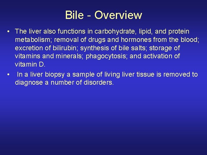 Bile - Overview • The liver also functions in carbohydrate, lipid, and protein metabolism;