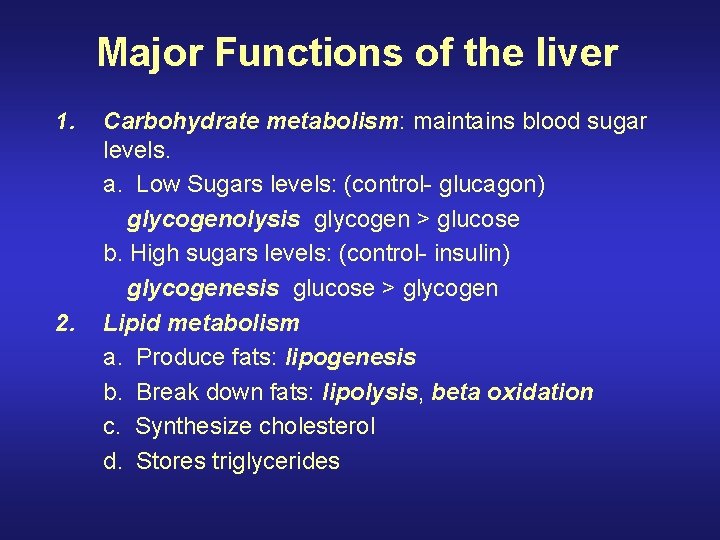 Major Functions of the liver 1. 2. Carbohydrate metabolism: maintains blood sugar levels. a.