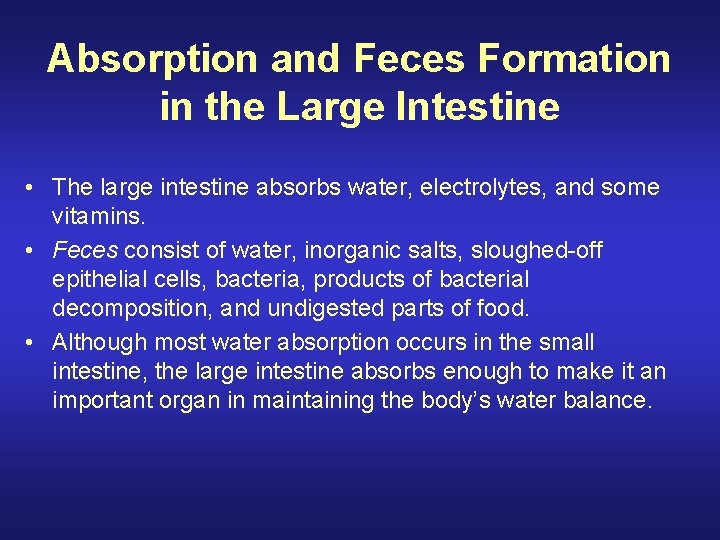 Absorption and Feces Formation in the Large Intestine • The large intestine absorbs water,