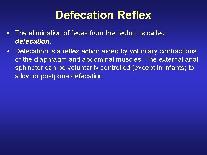 Defecation Reflex • The elimination of feces from the rectum is called defecation. •