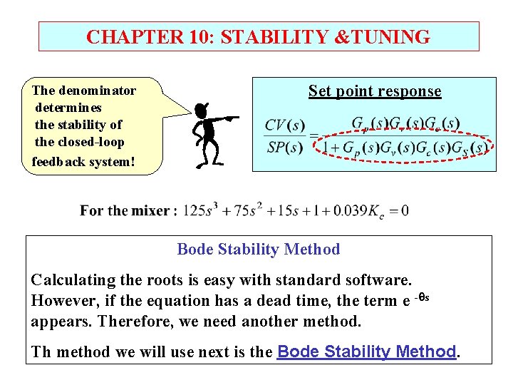 CHAPTER 10: STABILITY &TUNING The denominator determines the stability of the closed-loop feedback system!