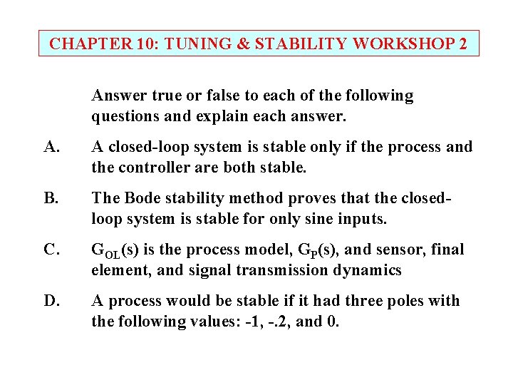 CHAPTER 10: TUNING & STABILITY WORKSHOP 2 Answer true or false to each of