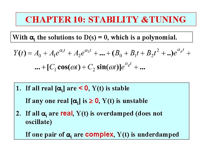 CHAPTER 10: STABILITY &TUNING With i the solutions to D(s) = 0, which is