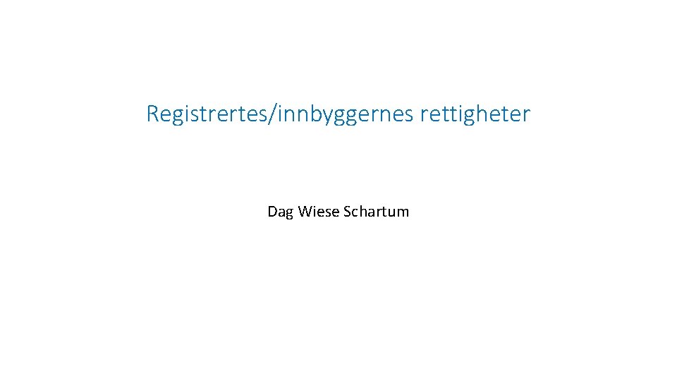 Registrertes/innbyggernes rettigheter Dag Wiese Schartum 