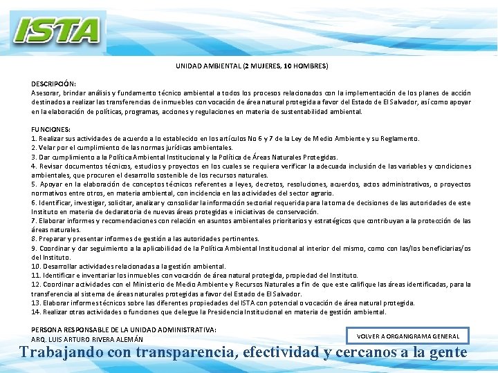 UNIDAD AMBIENTAL (2 MUJERES, 10 HOMBRES) DESCRIPCIÓN: Asesorar, brindar análisis y fundamento técnico ambiental