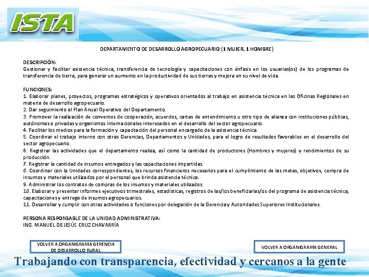 DEPARTAMENTO DE DESARROLLO AGROPECUARIO (1 MUJER, 1 HOMBRE) DESCRIPCIÓN: Gestionar y facilitar asistencia técnica,