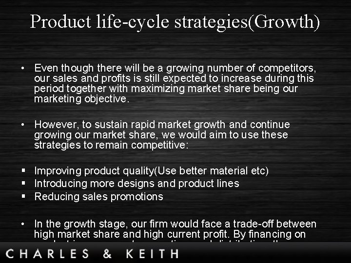 Product life-cycle strategies(Growth) • Even though there will be a growing number of competitors,