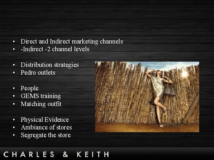  • Direct and Indirect marketing channels • -Indirect -2 channel levels • Distribution