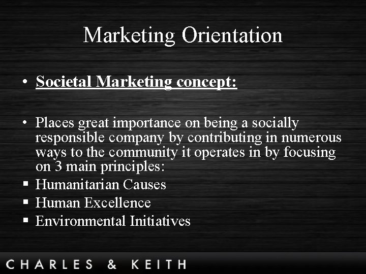 Marketing Orientation • Societal Marketing concept: • Places great importance on being a socially