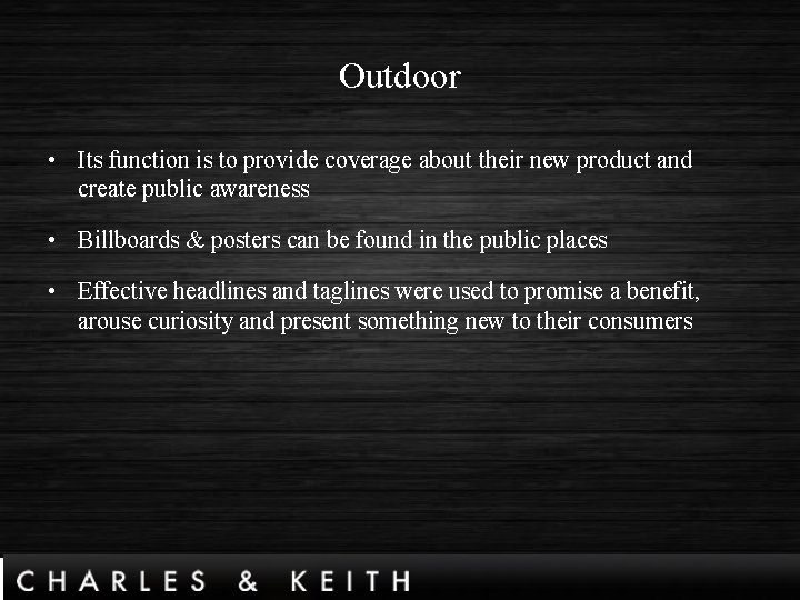Outdoor • Its function is to provide coverage about their new product and create
