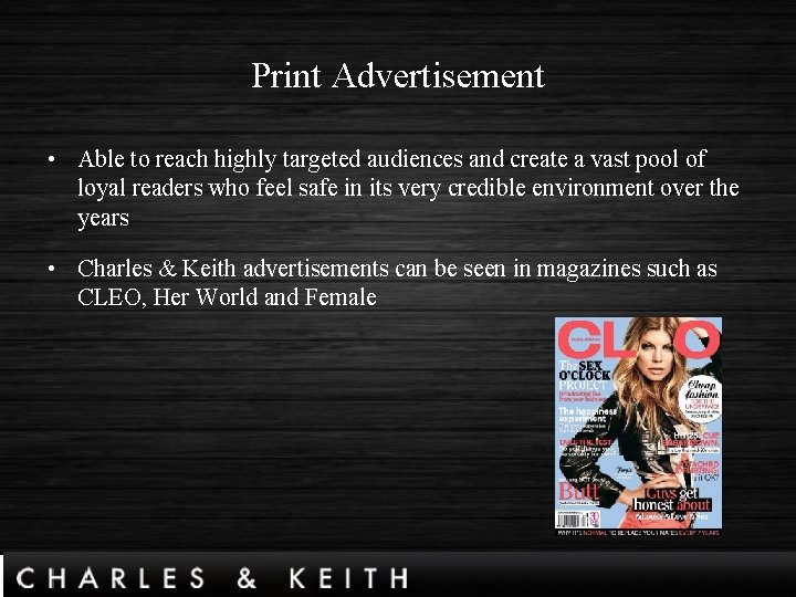 Print Advertisement • Able to reach highly targeted audiences and create a vast pool