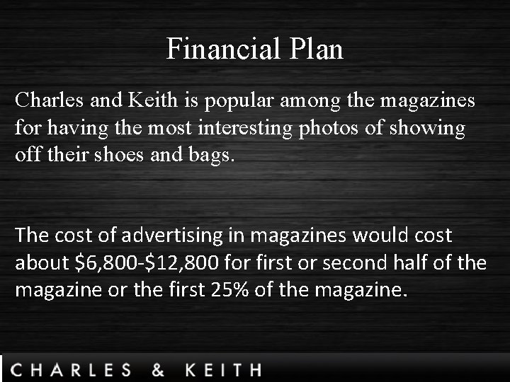 Financial Plan Charles and Keith is popular among the magazines for having the most