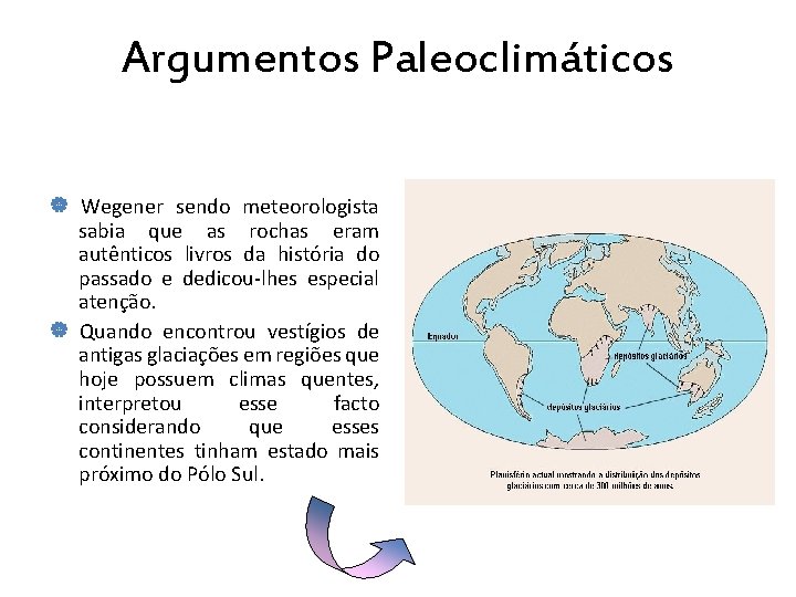 Argumentos Paleoclimáticos Wegener sendo meteorologista sabia que as rochas eram autênticos livros da história