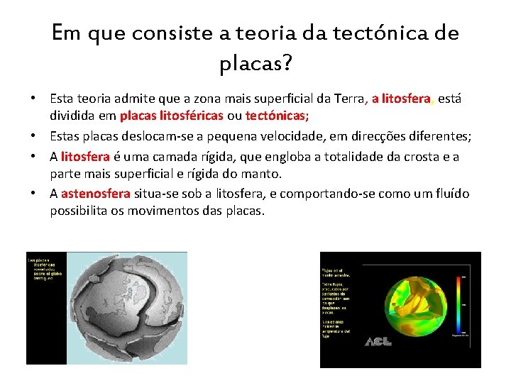 Em que consiste a teoria da tectónica de placas? • Esta teoria admite que