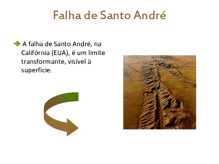 Falha de Santo André A falha de Santo André, na Califórnia (EUA), é um
