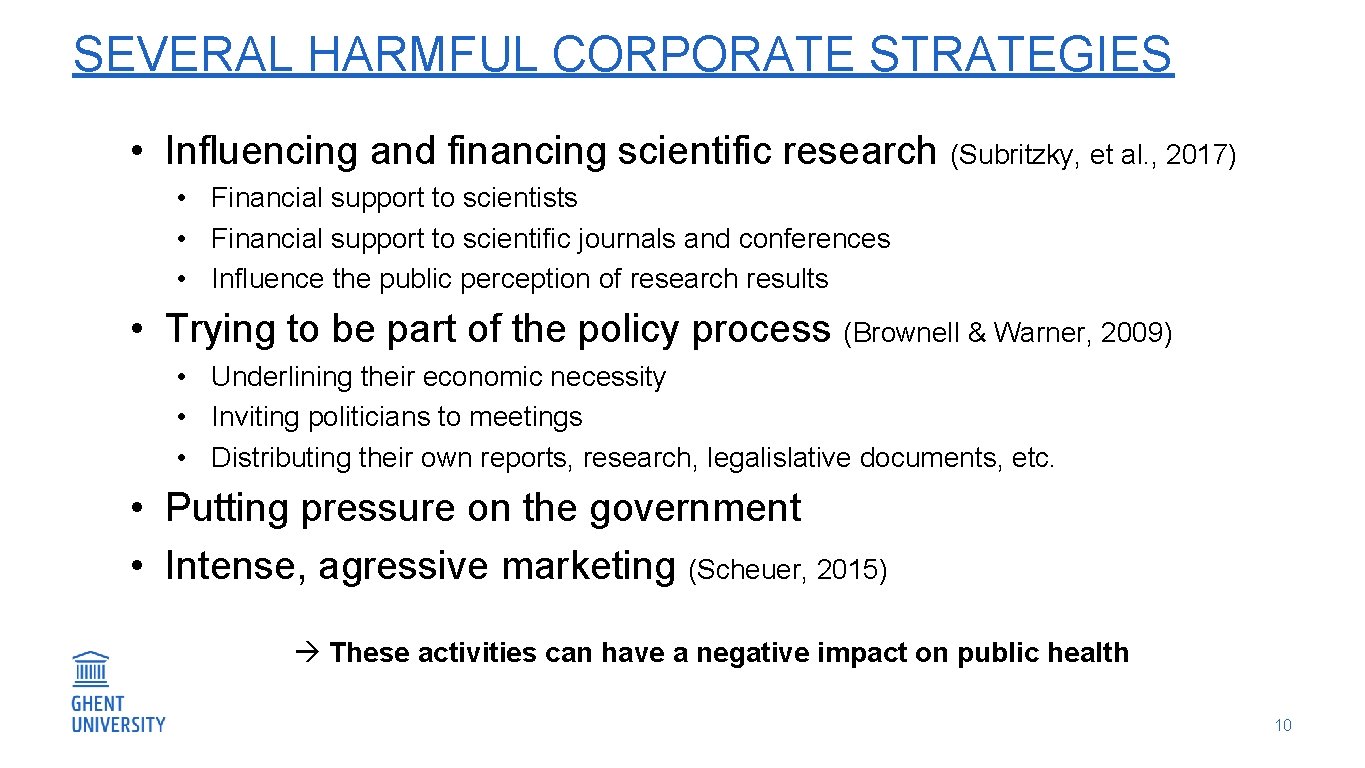 SEVERAL HARMFUL CORPORATE STRATEGIES • Influencing and financing scientific research (Subritzky, et al. ,