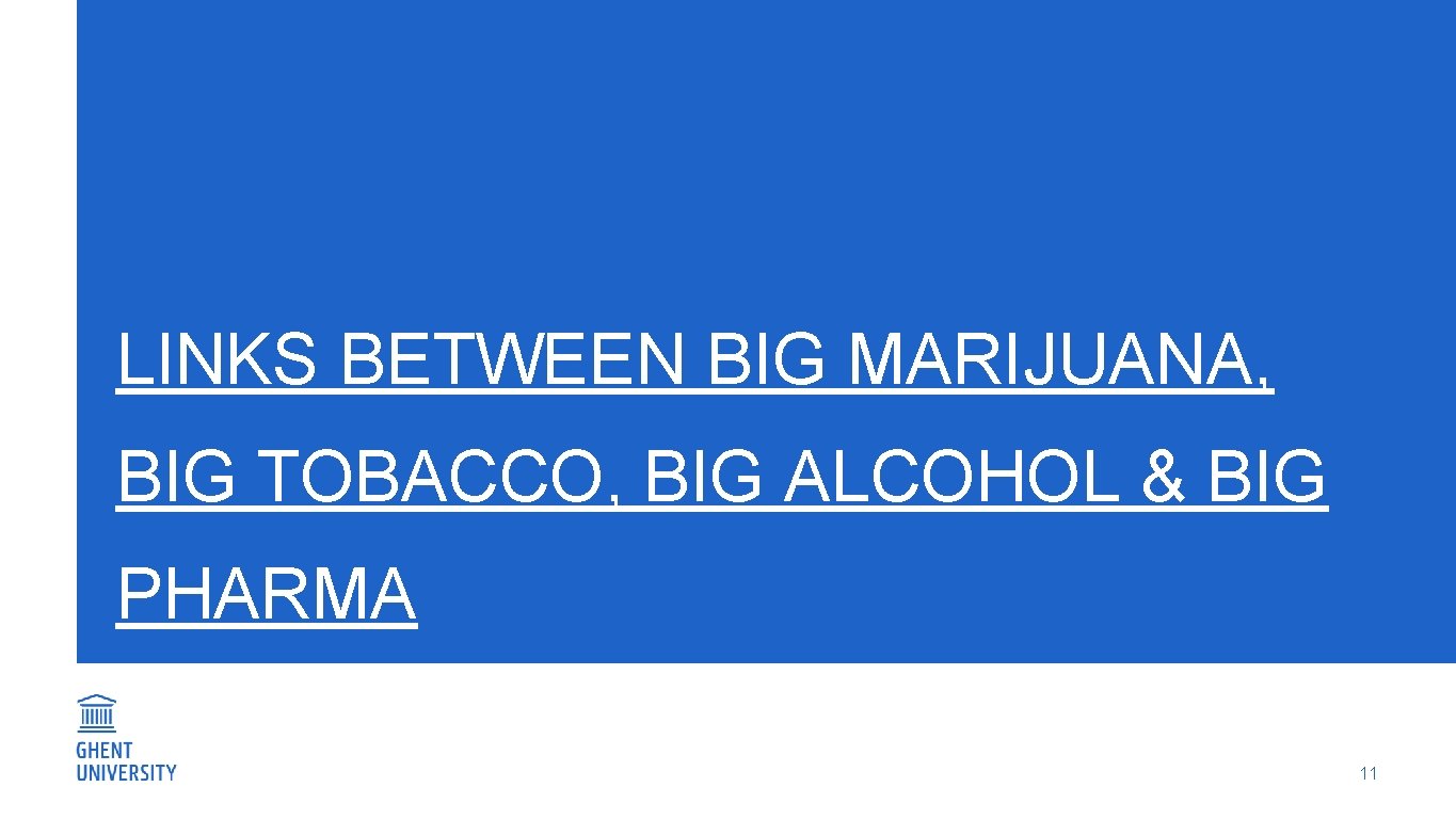 LINKS BETWEEN BIG MARIJUANA, BIG TOBACCO, BIG ALCOHOL & BIG PHARMA 11 