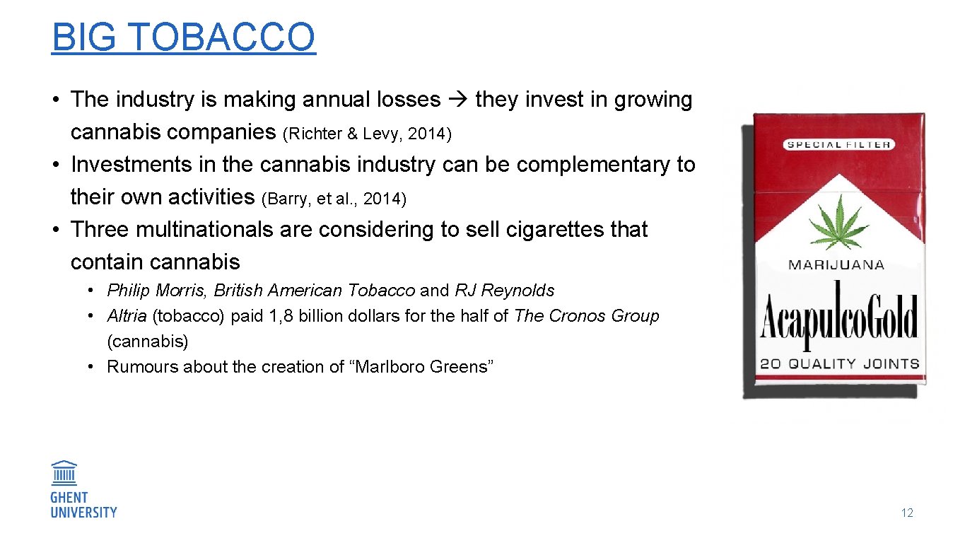 BIG TOBACCO • The industry is making annual losses they invest in growing cannabis