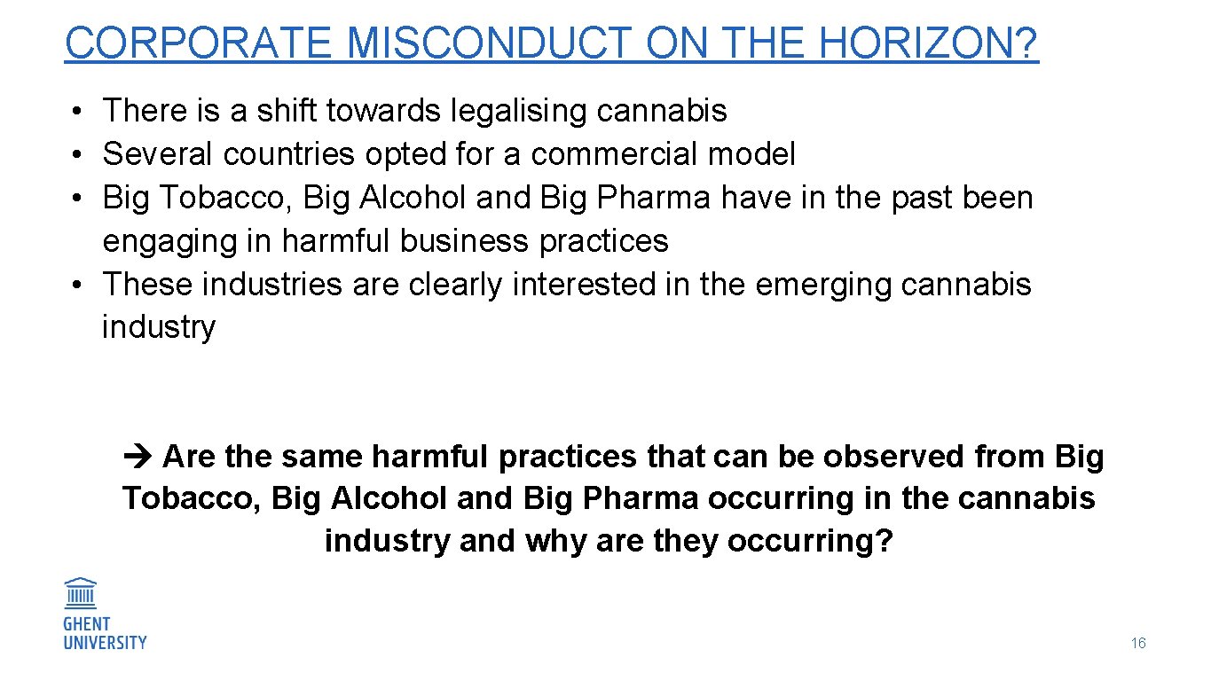 CORPORATE MISCONDUCT ON THE HORIZON? • There is a shift towards legalising cannabis •