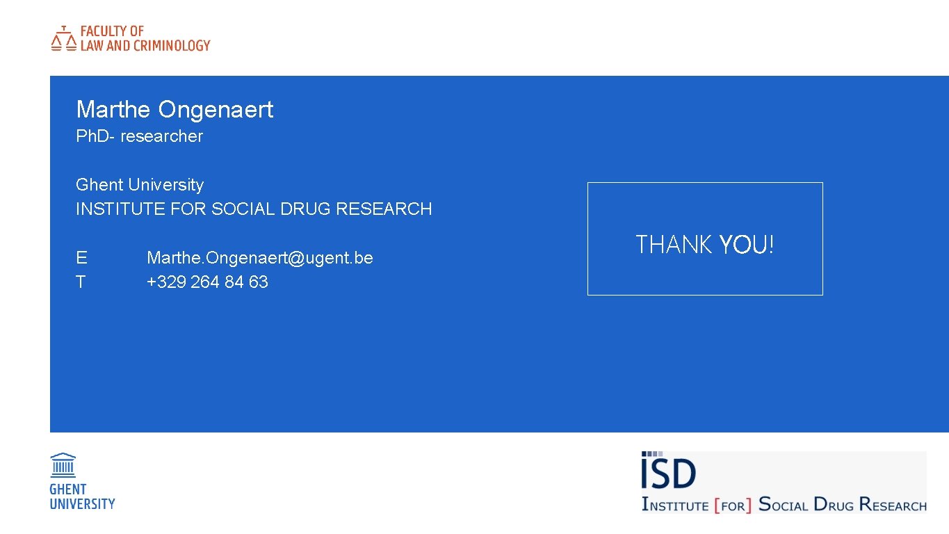 Marthe Ongenaert Ph. D- researcher Ghent University INSTITUTE FOR SOCIAL DRUG RESEARCH E T