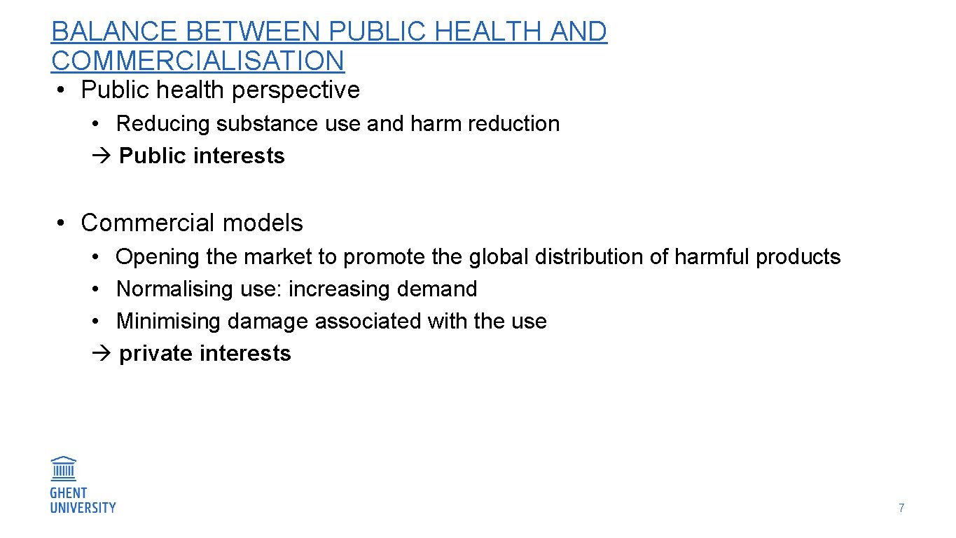 BALANCE BETWEEN PUBLIC HEALTH AND COMMERCIALISATION • Public health perspective • Reducing substance use