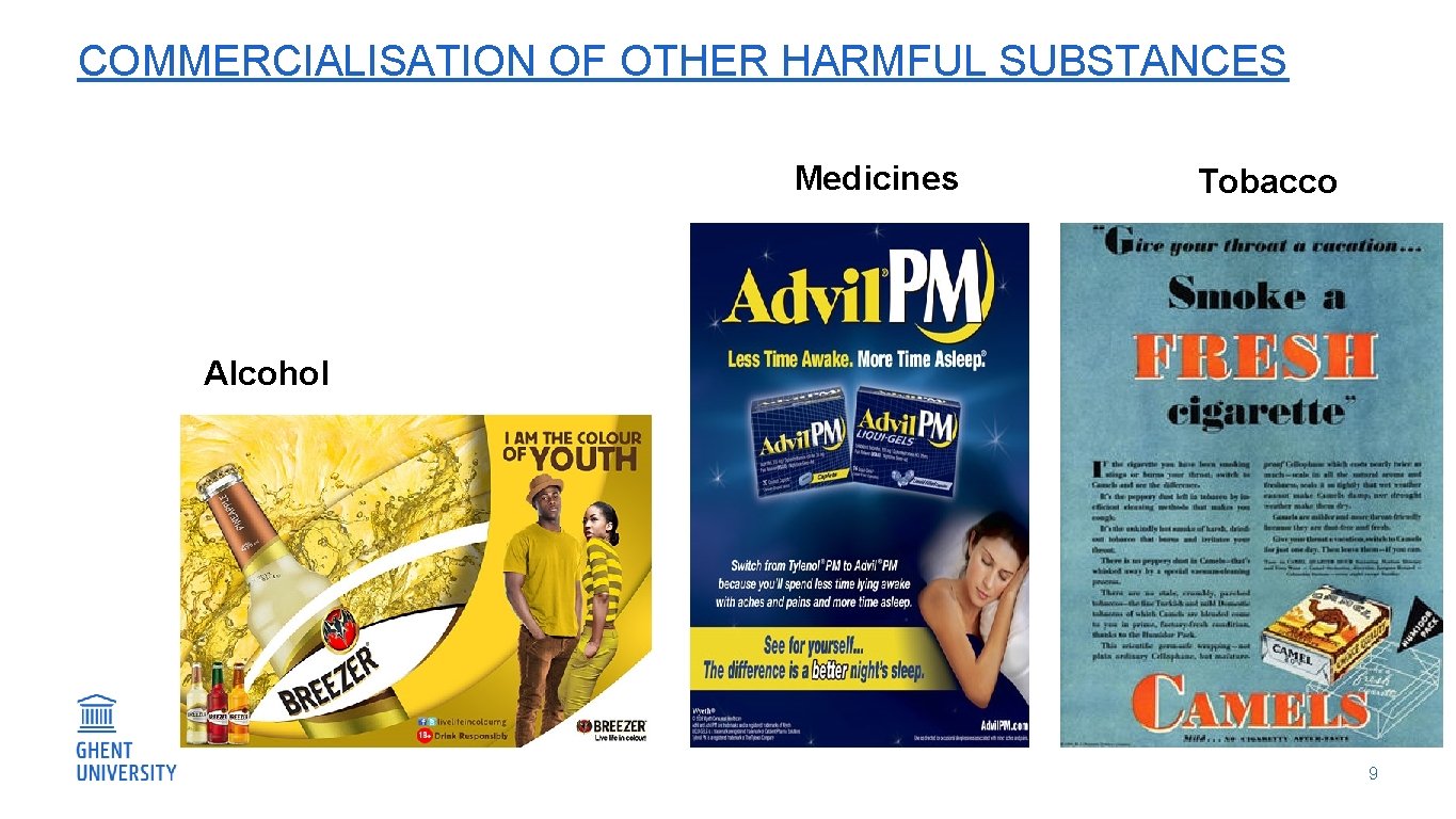 COMMERCIALISATION OF OTHER HARMFUL SUBSTANCES Medicines Tobacco Alcohol 9 