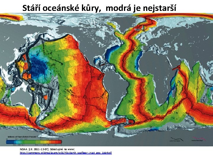 Stáří oceánské kůry, modrá je nejstarší NOAA. [cit. 2011 -12 -07]. Ddostupné na www: