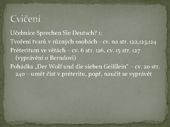 Cvičení Učebnice Sprechen Sie Deutsch? 1: Tvoření tvarů v různých osobách - cv. na Cvičení Učebnice Sprechen Sie Deutsch? 1: Tvoření tvarů v různých osobách - cv. na