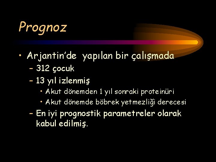 Prognoz • Arjantin’de yapılan bir çalışmada – 312 çocuk – 13 yıl izlenmiş •