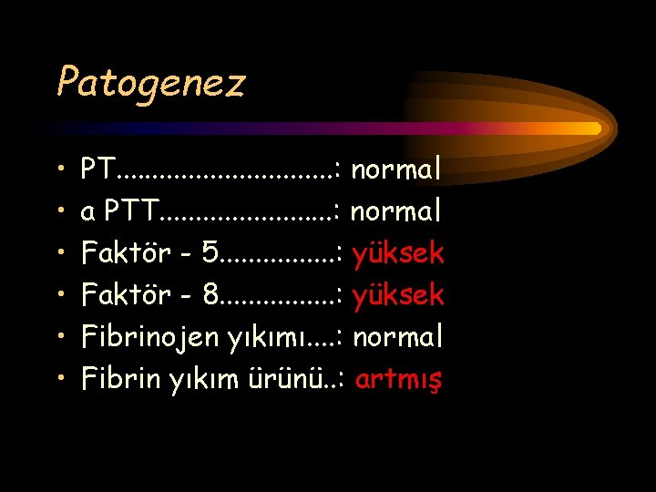 Patogenez • • • PT. . . . : normal a PTT. . .