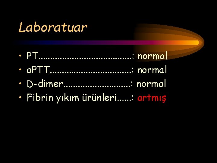 Laboratuar • • PT. . . . . : normal a. PTT. . .