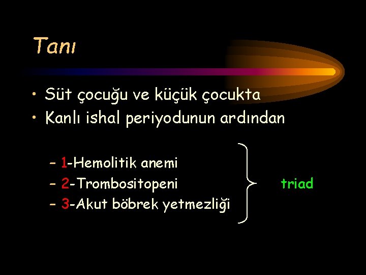 Tanı • Süt çocuğu ve küçük çocukta • Kanlı ishal periyodunun ardından – 1